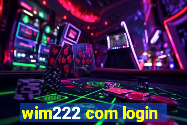 wim222 com login